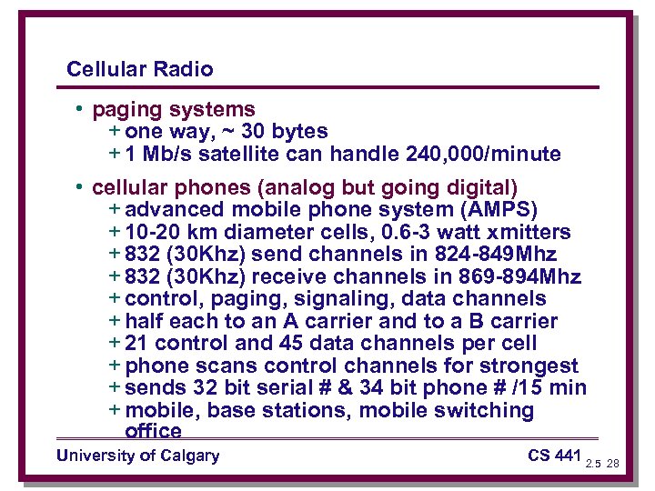 Cellular Radio • paging systems + one way, ~ 30 bytes + 1 Mb/s