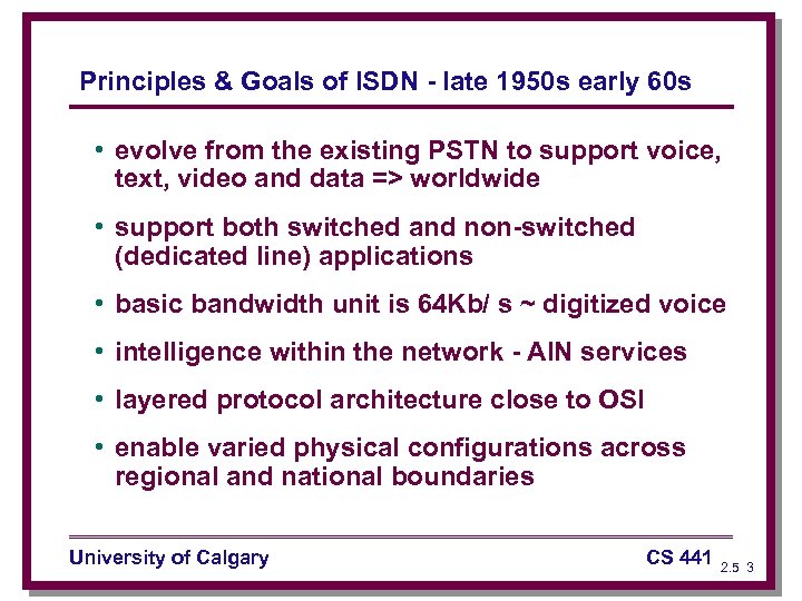 Principles & Goals of ISDN - late 1950 s early 60 s • evolve