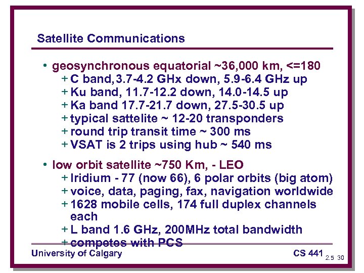 Satellite Communications • geosynchronous equatorial ~36, 000 km, <=180 + C band, 3. 7