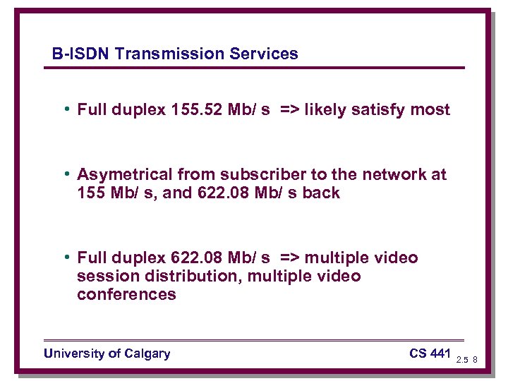 B-ISDN Transmission Services • Full duplex 155. 52 Mb/ s => likely satisfy most