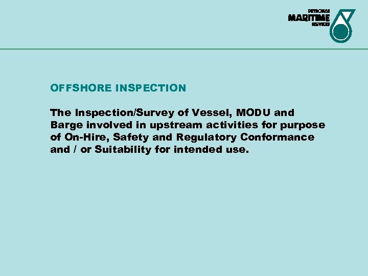 OFFSHORE INSPECTION The Inspection/Survey of Vessel, MODU and Barge involved in upstream activities for