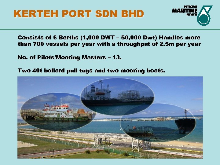 KERTEH PORT SDN BHD Consists of 6 Berths (1, 000 DWT – 50, 000