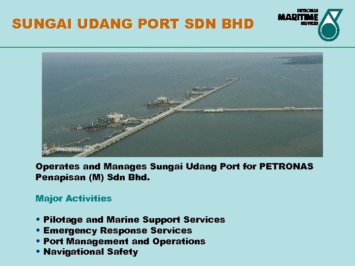 SUNGAI UDANG PORT SDN BHD Operates and Manages Sungai Udang Port for PETRONAS Penapisan