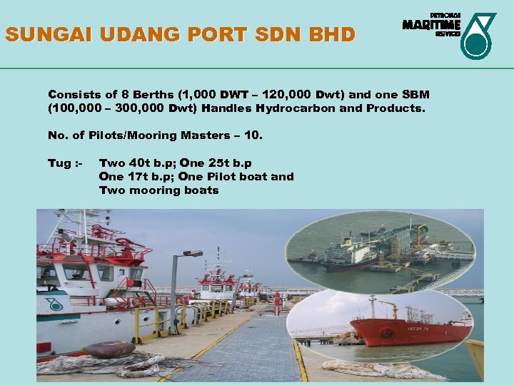 SUNGAI UDANG PORT SDN BHD Consists of 8 Berths (1, 000 DWT – 120,