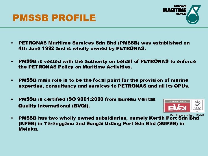 PMSSB PROFILE • PETRONAS Maritime Services Sdn Bhd (PMSSB) was established on 4 th