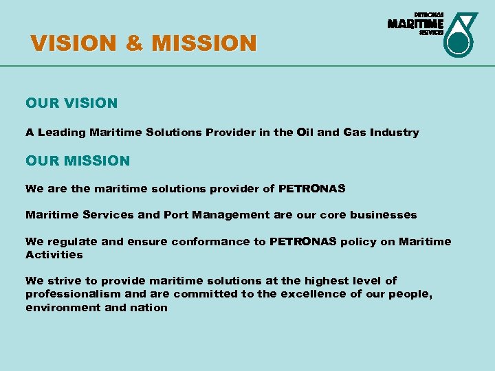 VISION & MISSION OUR VISION A Leading Maritime Solutions Provider in the Oil and