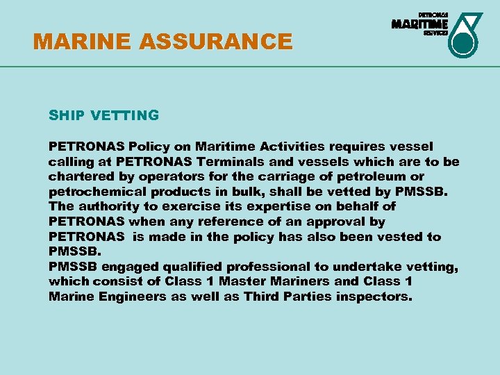 MARINE ASSURANCE SHIP VETTING PETRONAS Policy on Maritime Activities requires vessel calling at PETRONAS