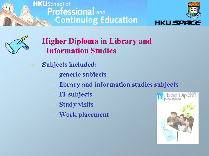 Higher Diploma in Library and Information Studies Subjects included: – generic subjects – library