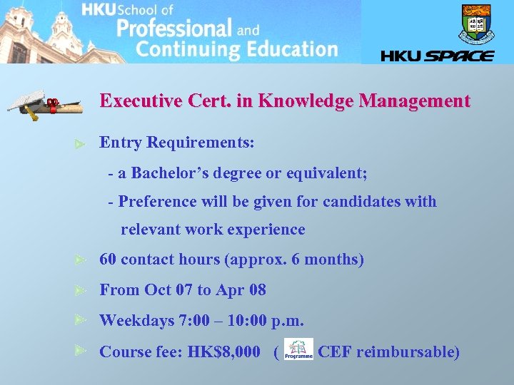 Executive Cert. in Knowledge Management Entry Requirements: - a Bachelor’s degree or equivalent; -