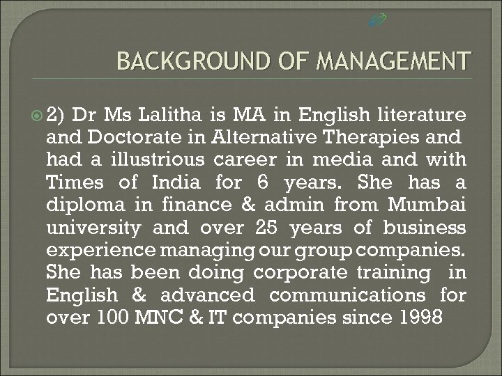 BACKGROUND OF MANAGEMENT 2) Dr Ms Lalitha is MA in English literature and Doctorate