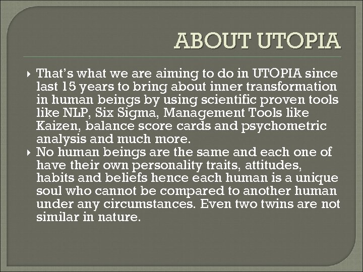 ABOUT UTOPIA That’s what we are aiming to do in UTOPIA since last 15