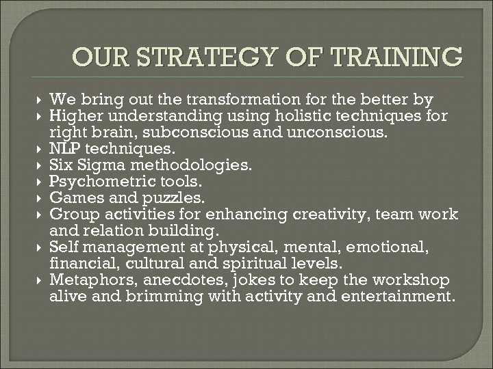 OUR STRATEGY OF TRAINING We bring out the transformation for the better by Higher