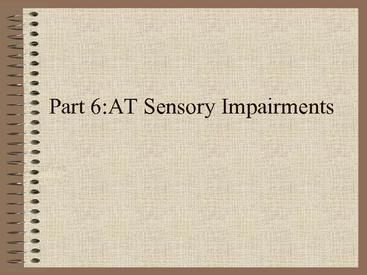 Part 6: AT Sensory Impairments 