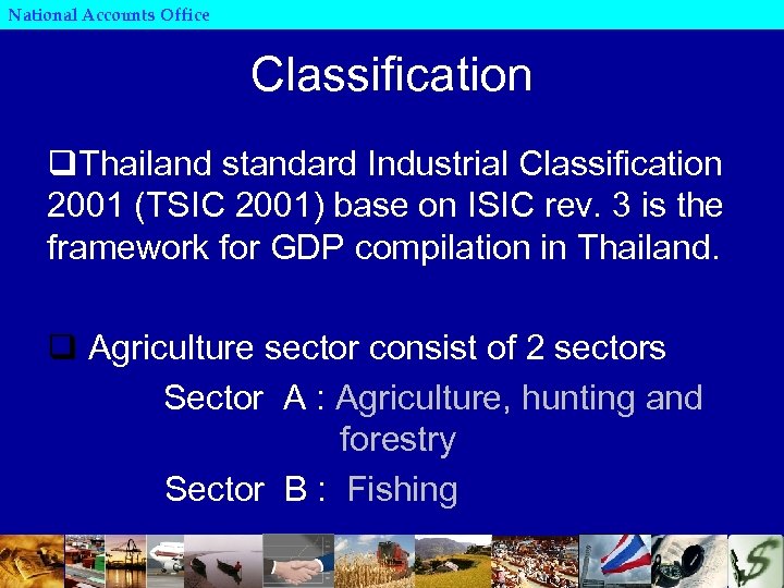 National Accounts Office Classification q. Thailand standard Industrial Classification 2001 (TSIC 2001) base on