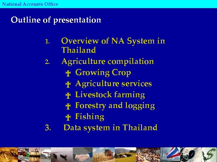 National Accounts Office Outline of presentation 1. 2. 3. Overview of NA System in