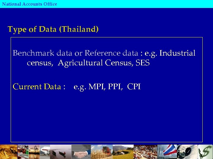 National Accounts Office Type of Data (Thailand) Benchmark data or Reference data : e.