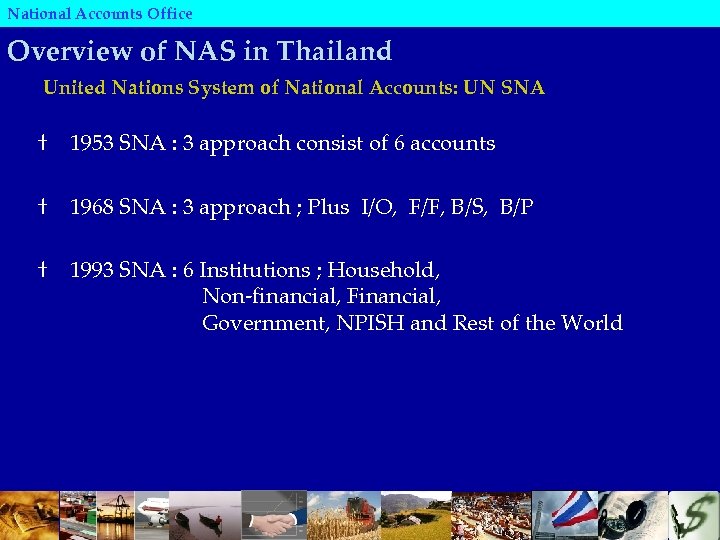 National Accounts Office Overview of NAS in Thailand United Nations System of National Accounts: