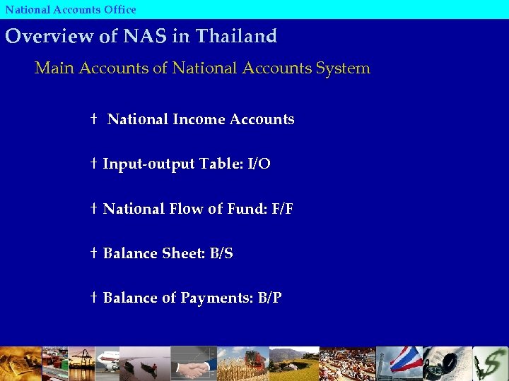 National Accounts Office Overview of NAS in Thailand Main Accounts of National Accounts System