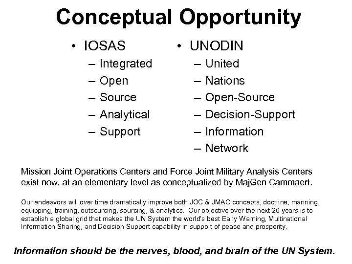 Conceptual Opportunity • IOSAS – – – Integrated Open Source Analytical Support • UNODIN