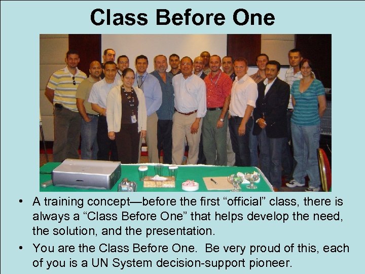 Class Before One • A training concept—before the first “official” class, there is always