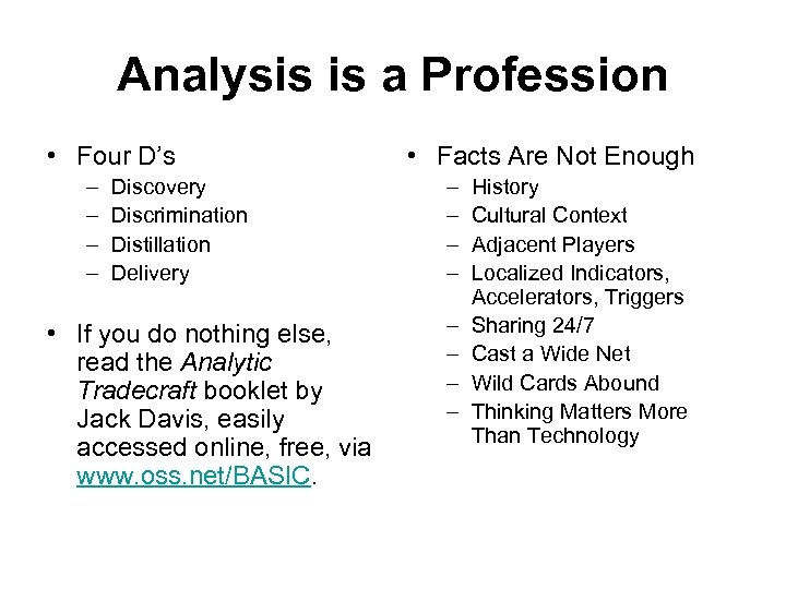 Analysis is a Profession • Four D’s – – Discovery Discrimination Distillation Delivery •