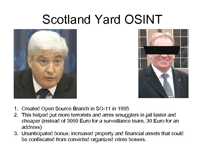 Scotland Yard OSINT 1. Created Open Source Branch in SO-11 in 1995 2. This