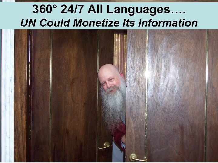 360° 24/7 All Languages…. UN Could Monetize Its Information 