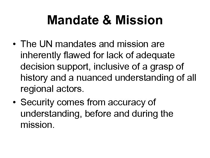 Mandate & Mission • The UN mandates and mission are inherently flawed for lack