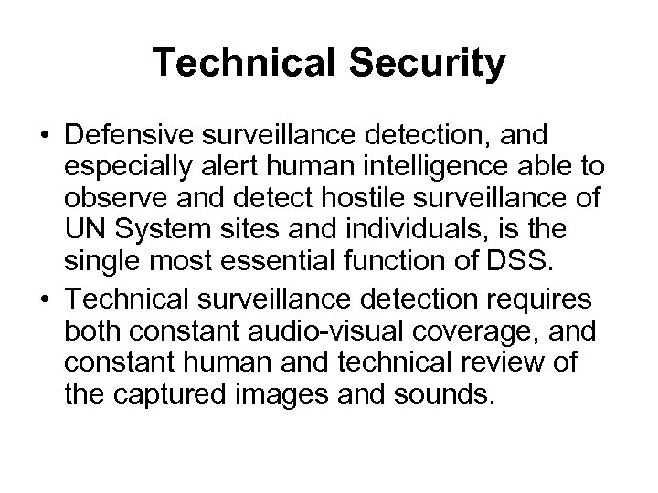 Technical Security • Defensive surveillance detection, and especially alert human intelligence able to observe