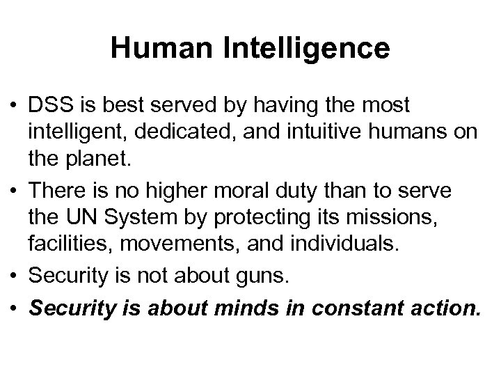 Human Intelligence • DSS is best served by having the most intelligent, dedicated, and