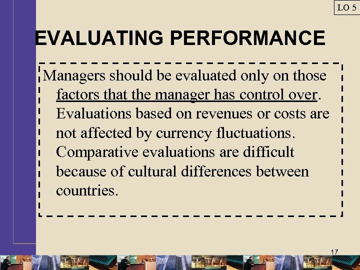 LO 5 EVALUATING PERFORMANCE Managers should be evaluated only on those factors that the