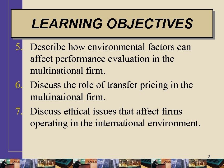 LEARNING OBJECTIVES 5. Describe how environmental factors can affect performance evaluation in the multinational