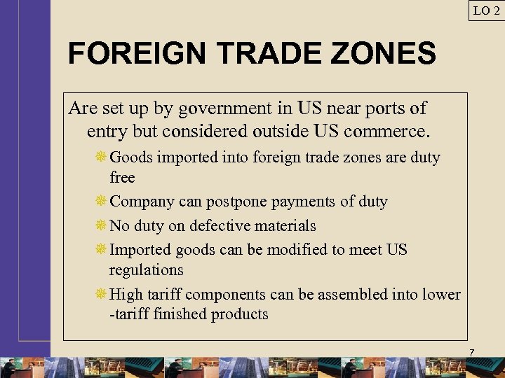 LO 2 FOREIGN TRADE ZONES Are set up by government in US near ports