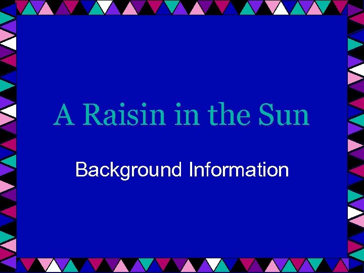 A Raisin in the Sun Background Information 