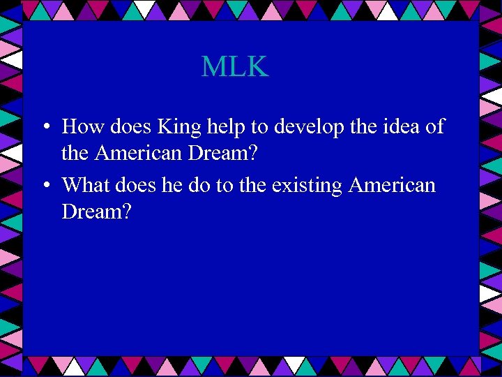 MLK • How does King help to develop the idea of the American Dream?