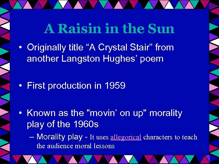 A Raisin in the Sun • Originally title “A Crystal Stair” from another Langston