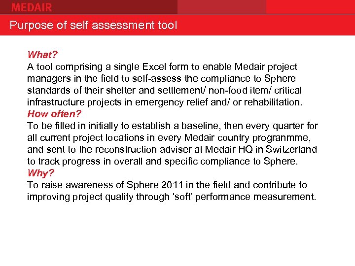 Purpose of self assessment tool What? A tool comprising a single Excel form to