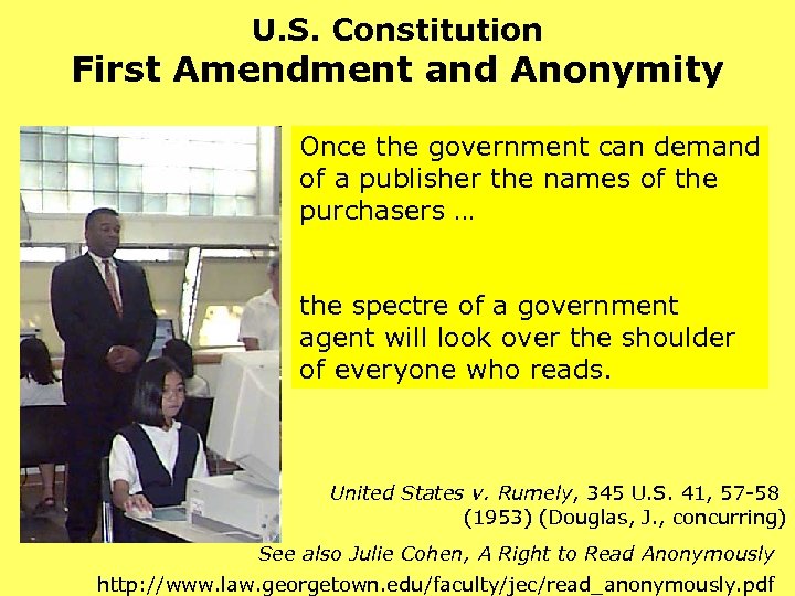 U. S. Constitution First Amendment and Anonymity Once the government can demand of a
