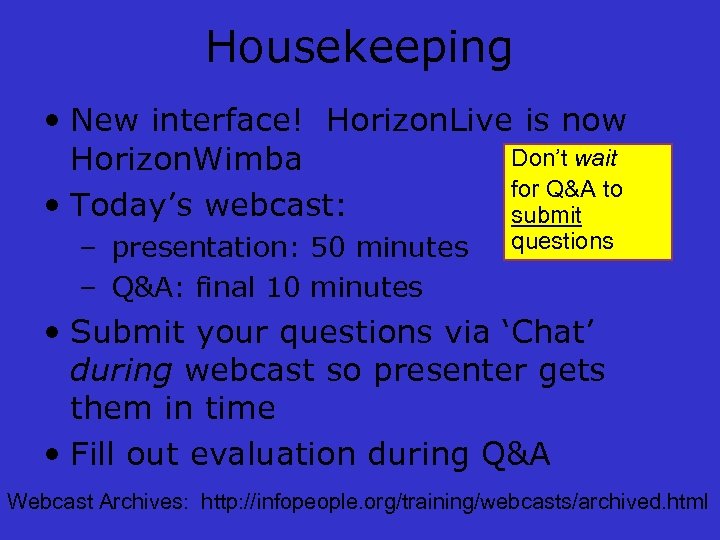 Housekeeping • New interface! Horizon. Live is now Don’t wait Horizon. Wimba for Q&A