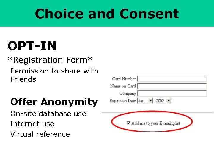 Choice and Consent OPT-IN *Registration Form* Permission to share with Friends Offer Anonymity On-site