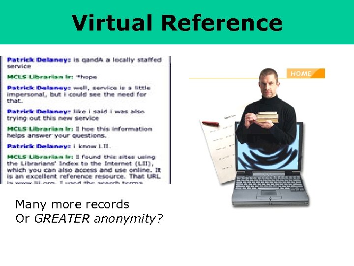 Virtual Reference Many more records Or GREATER anonymity? 