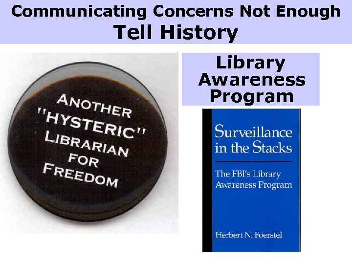 Communicating Concerns Not Enough Tell History Library Awareness Program 