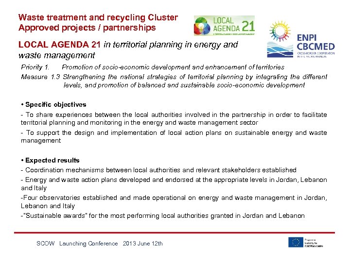 Waste treatment and recycling Cluster Approved projects / partnerships LOCAL AGENDA 21 in territorial