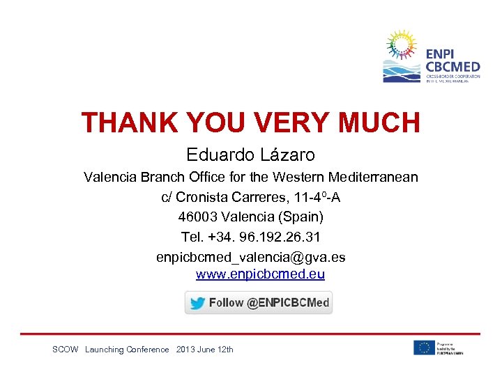 THANK YOU VERY MUCH Eduardo Lázaro Valencia Branch Office for the Western Mediterranean c/