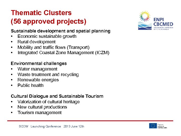 Thematic Clusters (56 approved projects) Sustainable development and spatial planning • Economic sustainable growth