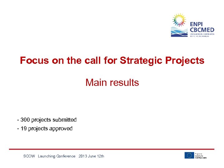Focus on the call for Strategic Projects Main results - 300 projects submitted -