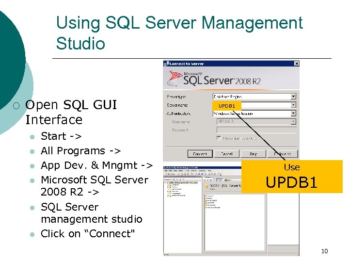 Using SQL Server Management Studio ¡ Open SQL GUI Interface l l l Start