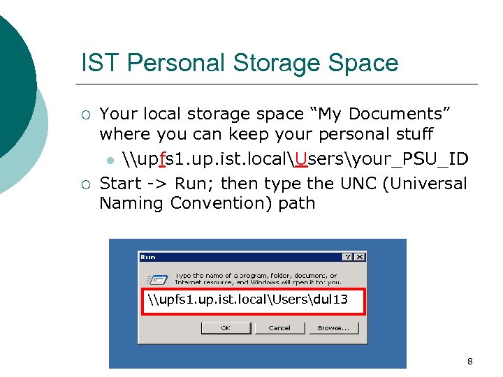 IST Personal Storage Space ¡ ¡ Your local storage space “My Documents” where you