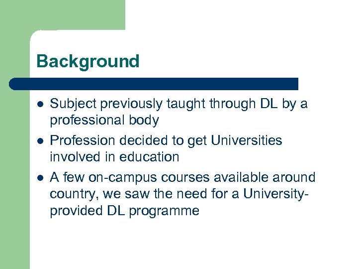 Background l l l Subject previously taught through DL by a professional body Profession