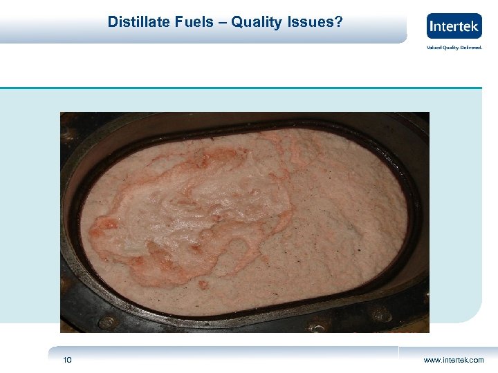 Distillate Fuels – Quality Issues? 10 www. intertek. com 